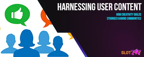 Harnessing User Content: How Creativity Builds Stronger Gaming Communities